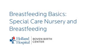 Breastfeeding Basics: Special Care Nursery and Breastfeeding