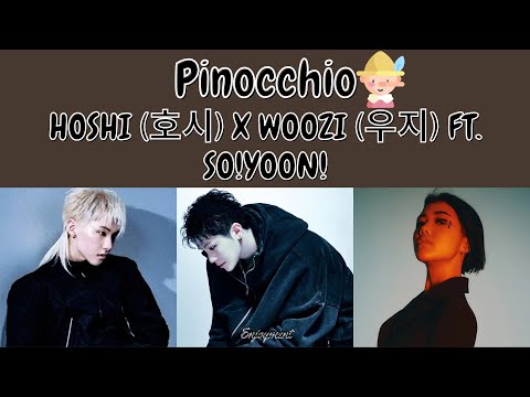 HOSHI (호시) X WOOZI (우지) (SEVENTEEN) - Pinocchio ft. So!YoON! Lyrics / 가사