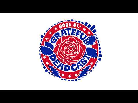 Good Ol' Grateful Deadcast: Season 2 - Episode 3: Sugar Magnolia | American Beauty 50