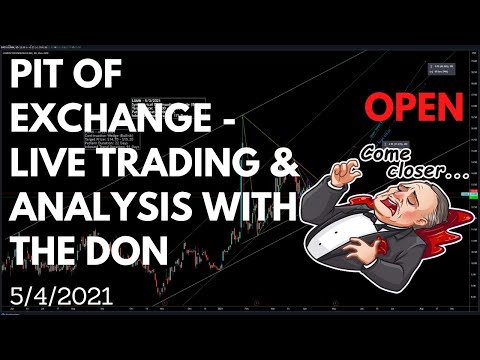 Pit of Exchange (Open) 5/4/2021 - Live Trading & Analysis