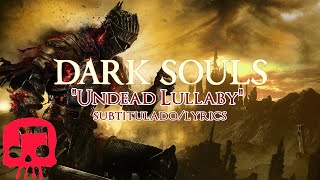 DARK SOULS SONG Por JT Music &quot;Undead Lullaby&quot; Subtitulado/Lyrics
