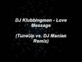 Klubbingman - Love Message (TuneUp Vs Dj ...