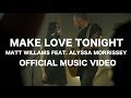 Matt Williams - Make Love Tonight feat.Alyssa Morrissey