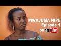 Mwajuma Nipe | Episode 1