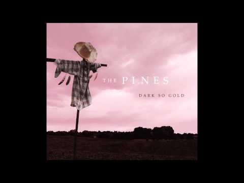 The Pines -  Dark So Gold (Full Album)