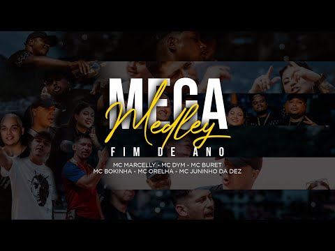 MEGA MEDLEY DE FIM DE ANO - MCS MARCELLY- ORELHA- DYM- BOKINHA- JUNINHO DA DEZ- BURET- FT D'BEATS