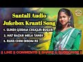 Santali Audio Jukebox Kranti Gana Santali Audio Jukebox Kranti Song 2025 Sona Murmu 6 2M