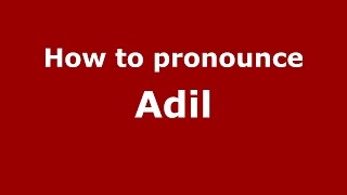 How to pronounce Adil