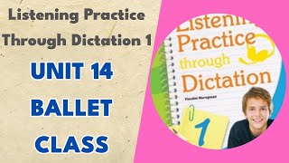 Unit 14 Ballet Class - Listening Practice Through Dictation 1