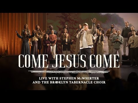 Come Jesus Come feat. Stephen McWhirter | The Brooklyn Tabernacle Choir | I Will Not Be Moved Album