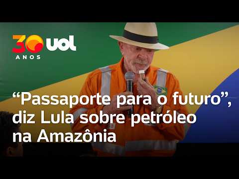 Lula defende exploração de petróleo na Foz do Amazonas: ‘Passaporte para o futuro’