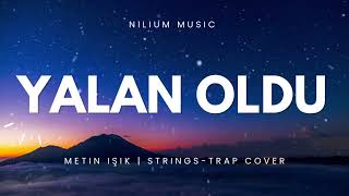 YALAN OLDU | Metin Işık | Trap - Strings Cover