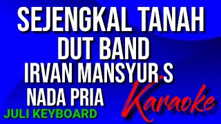 Download lagu SEJENGKAL TANAH - Irvan mansyur S | karaoke nada pria | lirik mp3