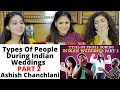 Types Of People During Indian Weddings PART 2 | Ashish Chanchlani | REACTION