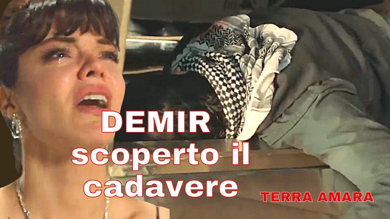 Terra Amara anticipazioni spoiler- Demir trovato morto- Chi ha ucciso Demir