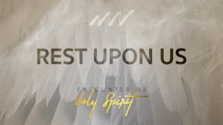 Rest Upon Us - Encounter Us Holy Spirit | New Wine