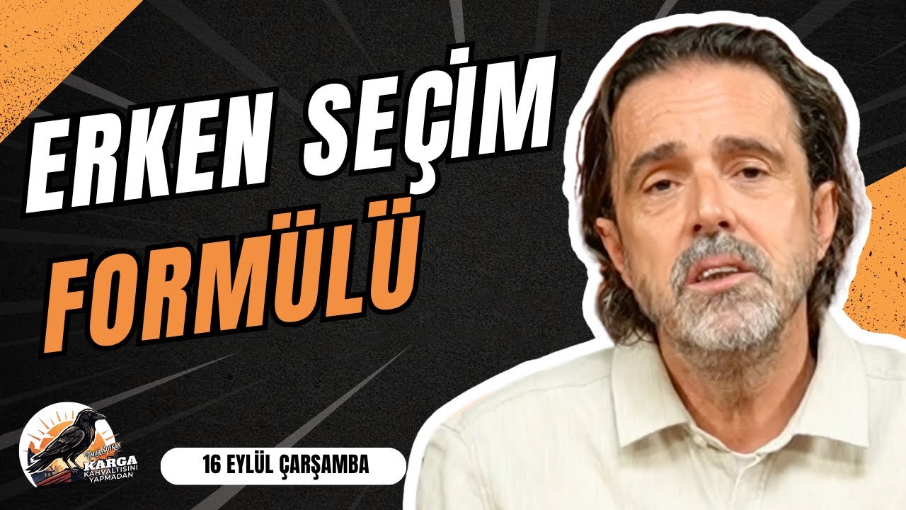 ERKEN SEÇİM FORMÜLÜ | KARGA KAHVALTISINI YAPMADAN | 16 EYLÜL ÇARŞAMBA | TİMUR SOYKAN