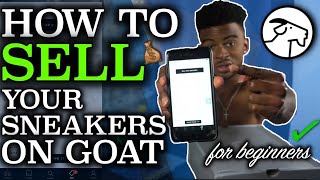 HOW TO SELL YOUR SNEAKERS ON GOAT FOR BEGINNERS | 2019 FULL WALKTHROUGH