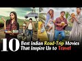 Top 10 Indian Road Trip Movies Which Inspire Us To Travel Must Watch Indian Travel Movies