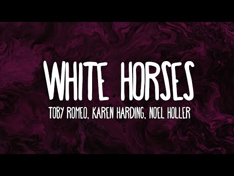 Toby Romeo, Karen Harding, Noel Holler - White Horses (Lyric)