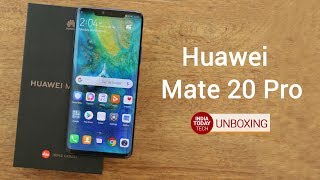 Huawei Mate 20 Pro Unboxing and first look | India Today Tech