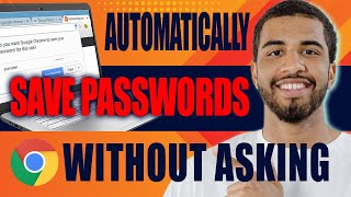 How to Automatically Save Passwords in Chrome Without Asking (2024)