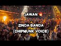 JAWAN Zinda Banda Chipmunk Voice Music Era