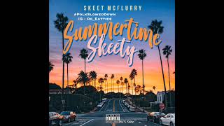 Skeet McFlurry - Summertime Skeety #SLOWED