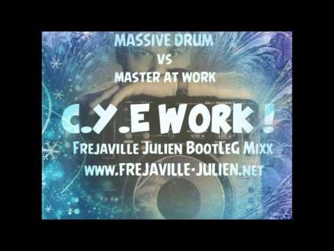 Massivedrum VS Master At Work - C Y E Work ! (Frejaville Julien Bootleg MixX)