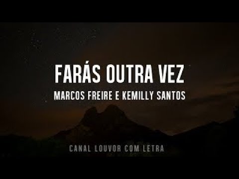 FARAS OUTRA VEZ Marcos Freire e Kemilly Santos COM LETRA