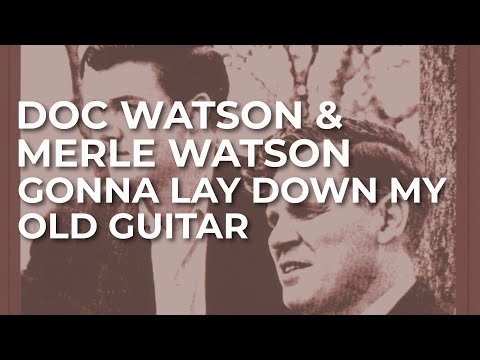 Doc Watson & Merle Watson - Gonna Lay Down My Old Guitar (Official Audio)