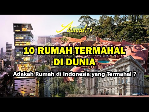 10 Rumah Termahal di Dunia | Adakah Rumah di Indonesia yang Termahal ?