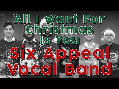 All I Want For Christmas Is You (Mariah Carey) - Six Appeal Vocal Band