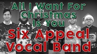 All I Want For Christmas Is You (Mariah Carey) - Six Appeal Vocal Band