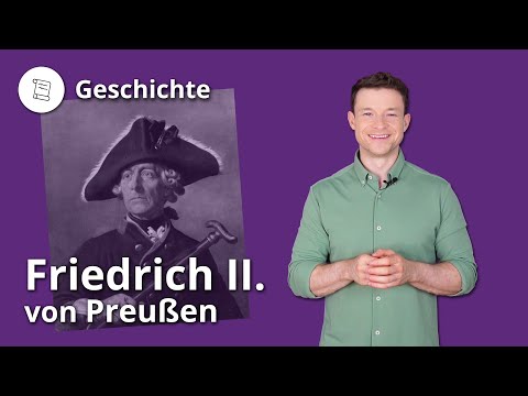 Friedrich II von Preußen: Leben und Politik – Geschichte | Duden Learnattack