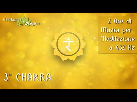 Guarigione del 3° Chakra | 2 Ore Musica 432 Hz | Riequilibrio e Sblocco Chakra del Plesso Solare