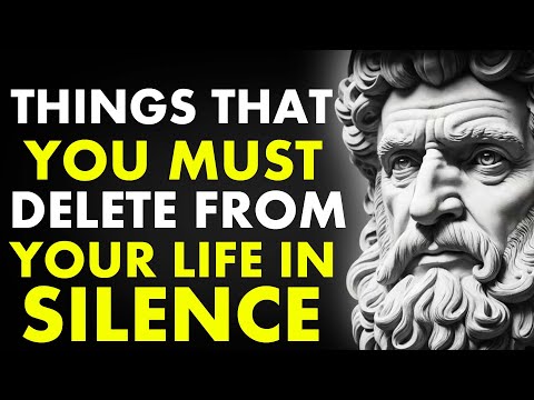 13 Things You Should Quietly ELIMINATE From Your Life In SILENCE| Stoicism