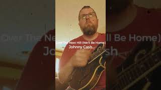 Over The Next Hill (We'll Be Home) - Johnny Cash Cover