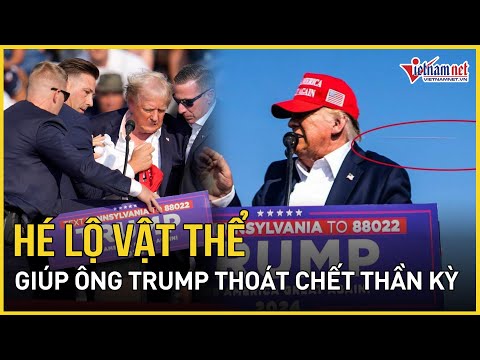 Hé lộ vật thể đã giúp ông Trump thoát chết thần kỳ trong vụ ám sát | Báo Vietnamnet