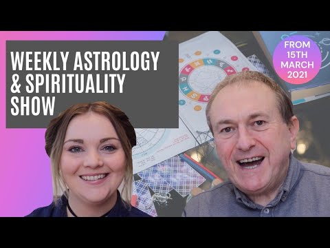 Astrology & Spirituality Weekly Show WC 15th March 2021