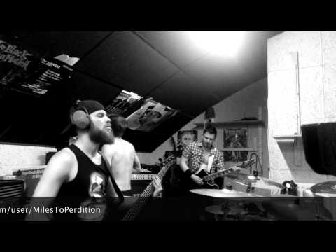 MILES TO PERDITION - Buried in Ruins (Rehearsal)