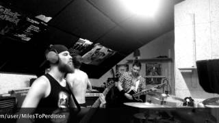 MILES TO PERDITION - Buried in Ruins (Rehearsal)