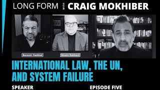 International Law, The UN, and System Failure, w/ Craig Mokhiber | Long Form Podcast #5