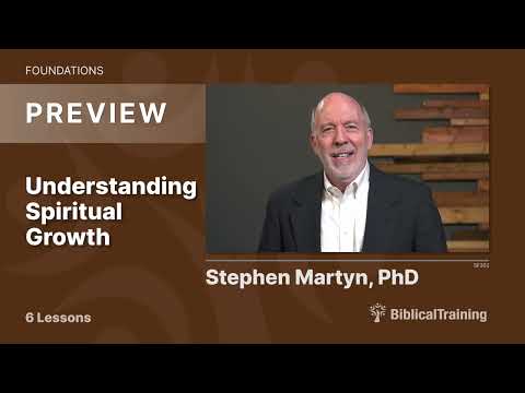 Understanding Spiritual Growth | Dr. Stephen Martyn | SF302