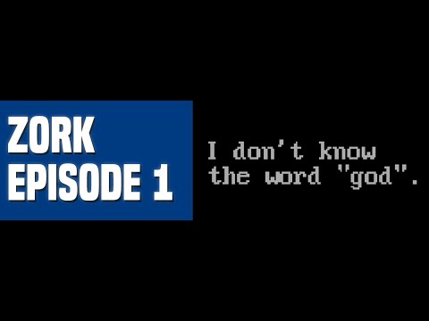 Let's Play Zork - Episode 1: I Don't Know the Word "God"