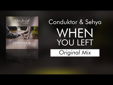 Conduktor - When You Left (feat. Sehya)