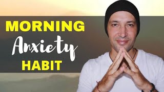 YOU MUST REVERSE THIS MORNING ANXIETY HABIT NOW | Anxiety Symptom Struggles