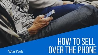 How To Sell Over The Phone Tips