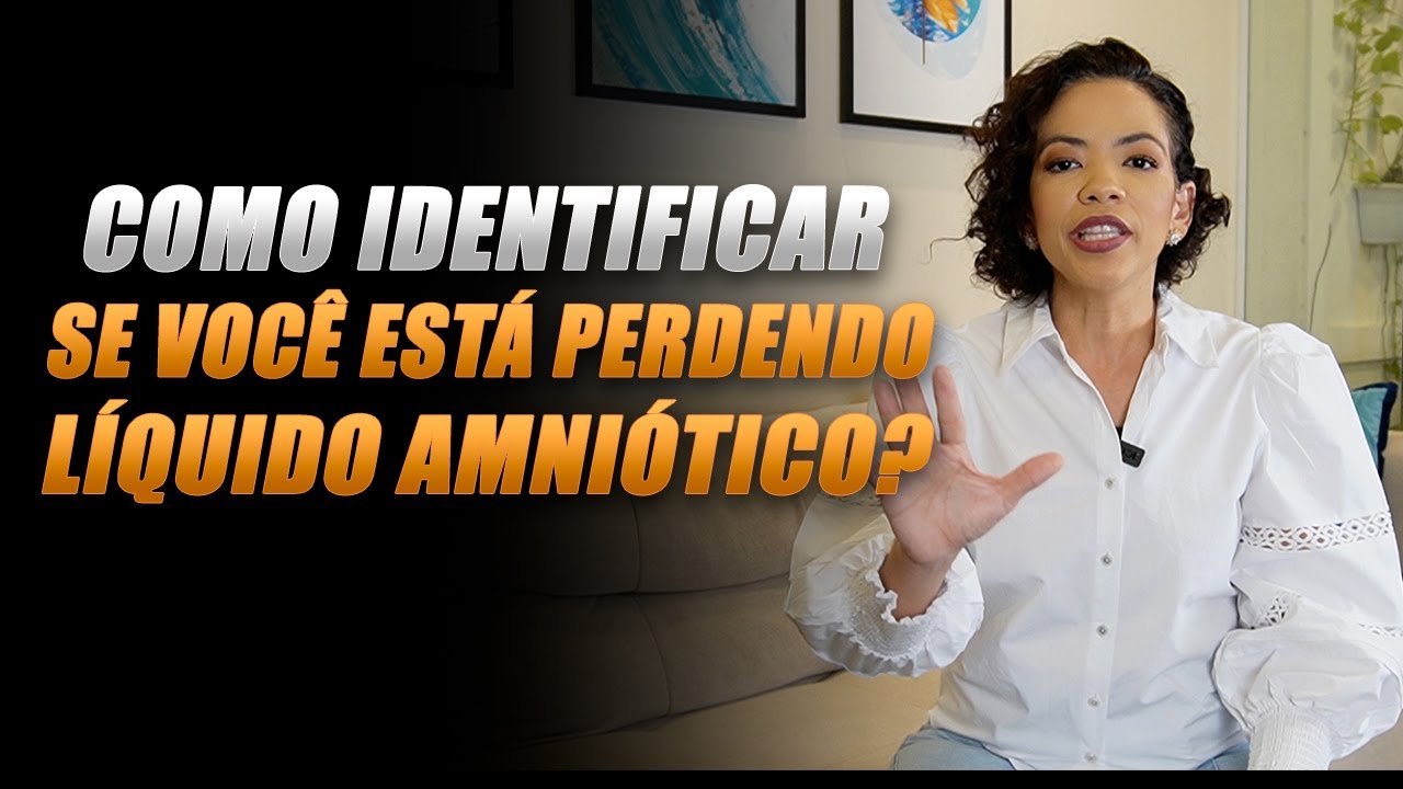 COMO IDENTIFICAR SE ESTOU PERDENDO LÍQUIDO AMNIÓTICO?