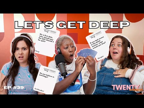 breaking the ice & getting deeper | we play Let’s Get Deep: Friends Edition!!